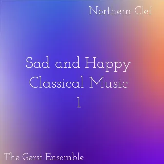 Sad and Happy Classical Music 1 by The Gerst Ensemble