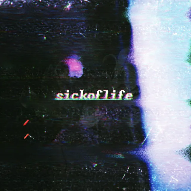 sickoflife