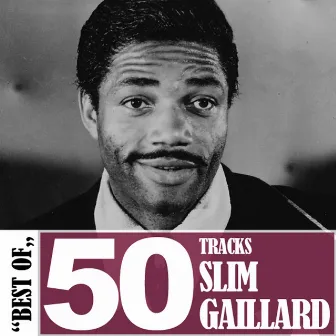 Best of - 50 Tracks by Slim Gaillard