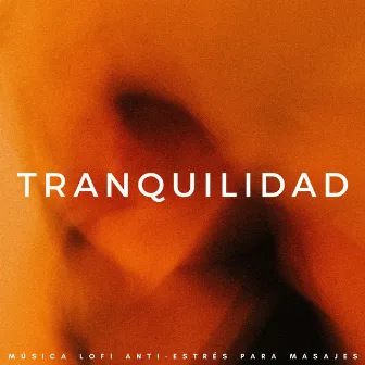 Tranquilidad: Música Lofi Anti-Estrés Para Masajes by Balneario y balneario