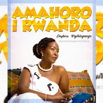 Amahoro I Rwanda by Empress Nyiringango