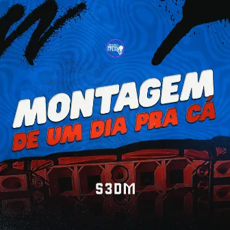 Montagem de um Dia pra Cá by S3DM