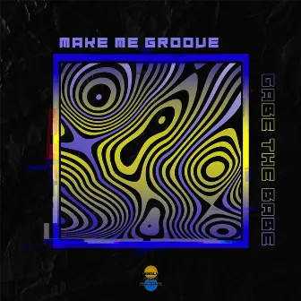 Make Me Groove by Gabe the Babe