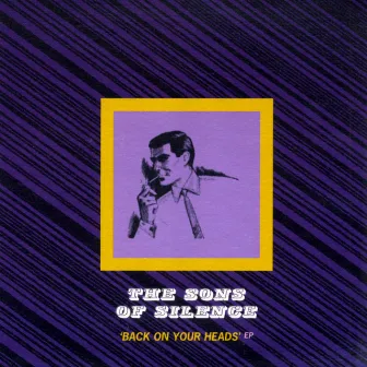 Back on Your Heads by The Sons Of Silence