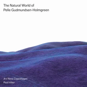 The Natural World of Pelle Gudmundsen-Holmgreen by Pelle Gudmundsen-Holmgreen