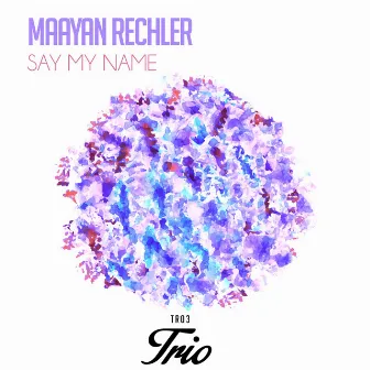 Say My Name by Maayan Rechler