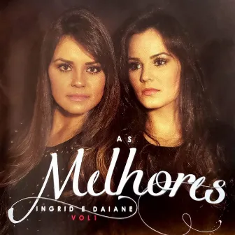 As Melhores, Vol. 1 by Ingrid e Daiane