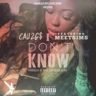 i dont know by Cau2Gs