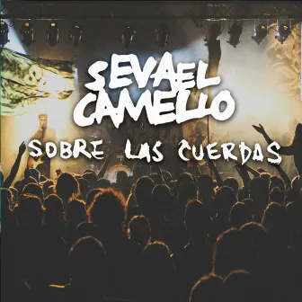 Sobre las Cuerdas (En Vivo) by Se Va el Camello