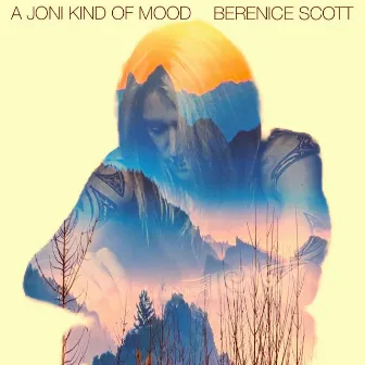 A Joni Kind Of Mood by Berenice Scott