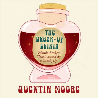 The Breakup Elixir by Quentin Moore