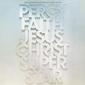 Jesus Christ, Superstar by Percy Faith & His Orchestra & Chorus