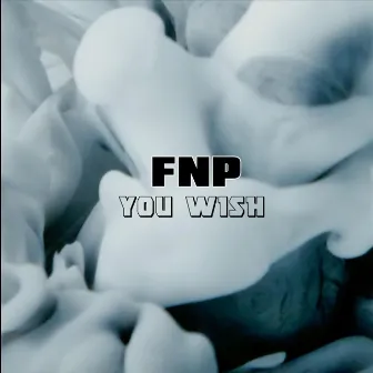 You Wish by FNP