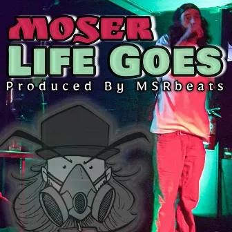 Life Goes by Moser