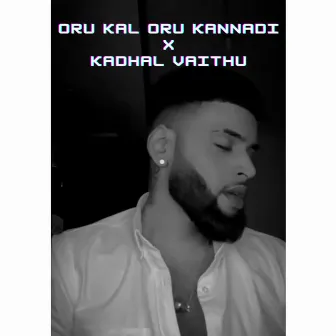 Oru Kal Oru Kannadi x Kadhal Vaithu by Jerry Jega