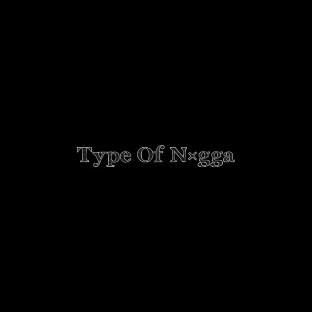 Type of N*gga