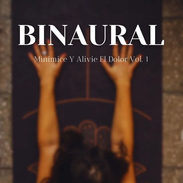 Binaural: Minimice Y Alivie El Dolor Vol. 1