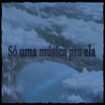 Só uma Música pra Ela by Hiknow