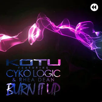 Burn It Up by Cyko Logic