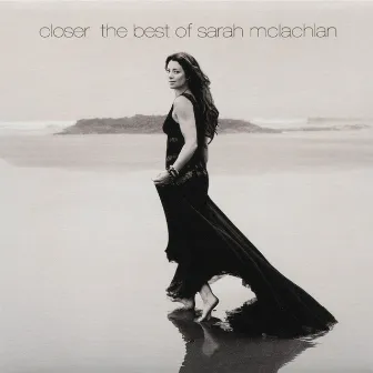 Closer: The Best Of Sarah McLachlan (Deluxe Version) by Sarah McLachlan