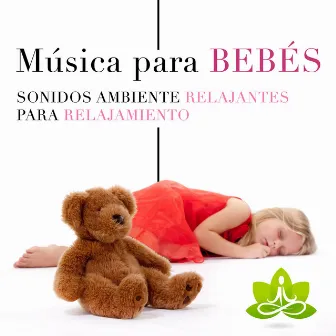 Música para Bebés - Sonidos Ambiente Relajantes para Relajar y Calmar sus Bebés by Lucid Dreaming Chill