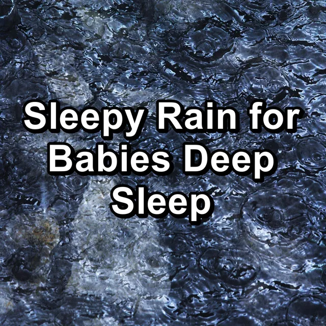 Sleepy Rain for Babies Deep Sleep