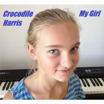 My Girl by Crocodile Harris