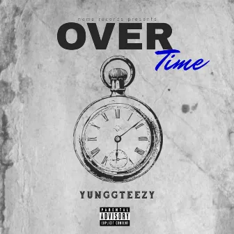 OverTime by YunggTeezy