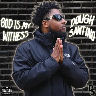 God Is My Witness by Dough SanTino