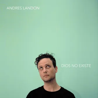 Dios No Existe by Andres Landon