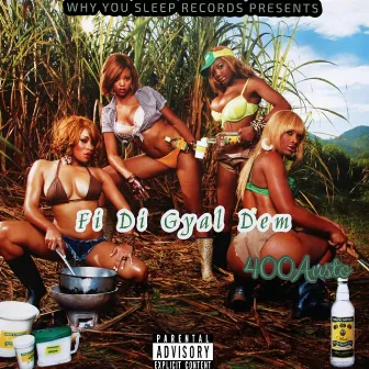 Fi Di Gyal Dem by 400austo