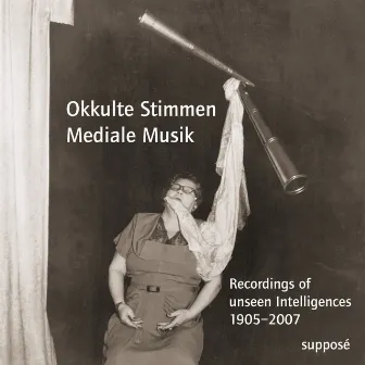 Okkulte Stimmen - Mediale Musik (Recordings of unseen Intelligences 1905-2007) by Andreas Fischer