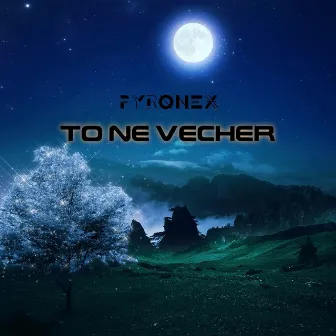 To Ne Vecher by Pyronex