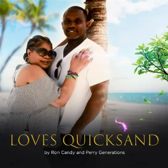 Loves Quicksand by Ron, Candy and Perry Generations