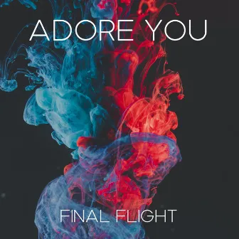 Adore You by Final Flight