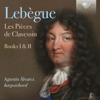 Lebègue: Les Pièces de Clavessin, Books I & II by Agustín Álvarez