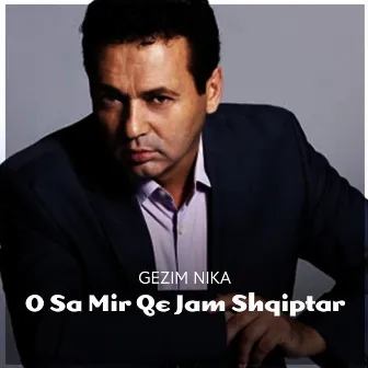 O sa mir qe jam Shqiptar by Gezim Nika