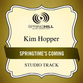 Springtime's Coming by Kim Hopper