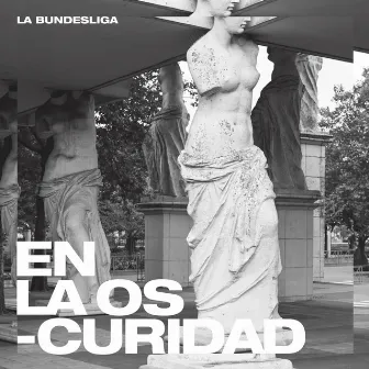 En la Oscuridad by La Bundesliga