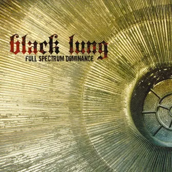 Full Spectrum Dominance by Black Lung