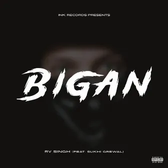 BIGAN (feat. SUKHI GREWAL) by RV Singh