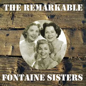 The Remarkable Fontaine Sisters by Fontaine Sisters