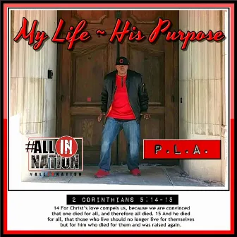 My Life ~ His Purpose by P.L.A. ~ Pastor Larry Austin