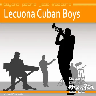 Beyond Patina Jazz Masters: Lecuona Cuban Boys by Lecuona Cuban Boys