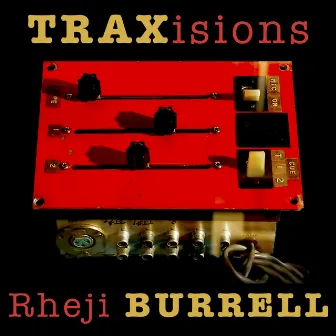 TRAXisions by Rheji Burrell