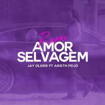 Amor Selvagem (Remix) by Jay Oliver