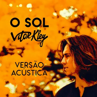 O Sol (Versão Acústica) by Vitor Kley