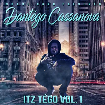 Itz Tégo, Vol. 1 by DANTÉGO CASSANOVA