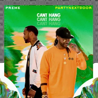 Can't Hang (feat. PARTYNEXTDOOR) by Preme