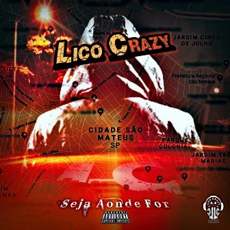 Seja Aonde For by Lico Crazy